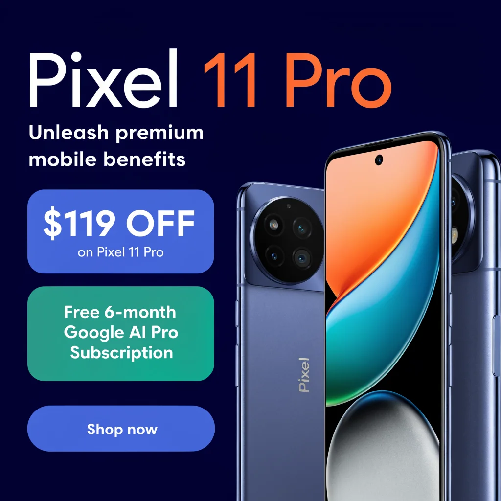 A promotional display shows the Pixel 11 Pro with a $119 discount and free six-month Google AI Pro subscription, highlighting premium mobile benefits.